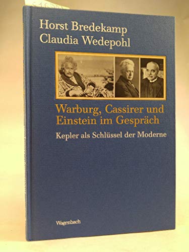 Warburg, Cassirer und Einstein im Gespräch: Kepler als Schlüssel der Moderne (Kleine Kulturwissenschaftliche Bibliothek) von Wagenbach Klaus GmbH